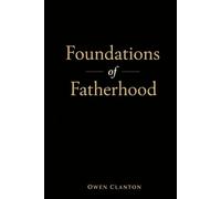 Foundations of Fatherhood: Lessons for Fathers from the Book of Genesis | A Study of the Patriarchs | Gift for Fathers or Soon to Be Fathers