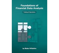 Foundations of Financial Data Analysis (Navigating the World of Economics, Finance, and Markets)