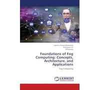 Foundations of Fog Computing: Concepts, Architecture, and Applications: Fog Computing