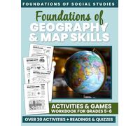 Foundations of Geography & Map Skills: Activities & Games Workbook for Grades 5-8 (Foundations of Social Studies Workbooks for Middle School)