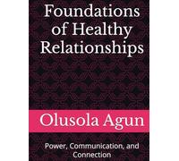 Foundations of Healthy Relationships: Power, Communication, and Connection