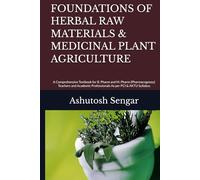 FOUNDATIONS OF HERBAL RAW MATERIALS & MEDICINAL PLANT AGRICULTURE: A Comprehensive Textbook for B. Pharm and M. Pharm (Pharmacognosy) Teachers and Academic Professionals As per PCI & AKTU Syllabus