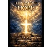 Foundations of Hope: A 12 w pologetic journey