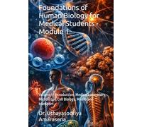 Foundations of Human Biology for Medical Students - Module 1: Volume 1- Introduction, Medical Laboratory, Microscopy, Cell Biology, Membrane transport.