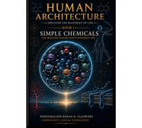 Foundations of Human Chemistry: The Chemical Framework of Human Life (Human Architecture Series: Discover the Blueprint of Life)