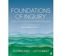 Foundations of Inquiry: Linking Paradigms and Methodologies in Social Research