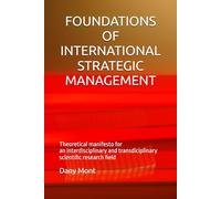 FOUNDATIONS OF INTERNATIONAL STRATEGIC MANAGEMENT: Theorical manifesto for an interdisciplinary and transdisciplinary scientific research field