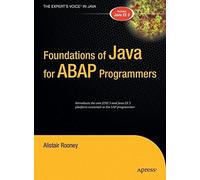 Foundations of Java for ABAP Programmers by Alistair Rooney (2006-04-04)