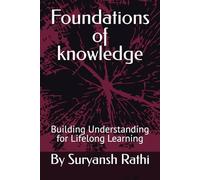Foundations of knowledge: Building Understanding for Lifelong Learning