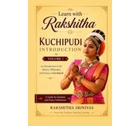 Foundations of Kuchipudi: A Student's Guide to the History, Theory and Foundations of Kuchipudi