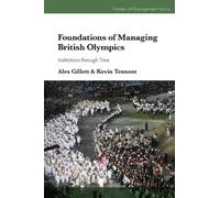 Foundations of Managing British Olympics: Institutions through Time (Frontiers of Management History)