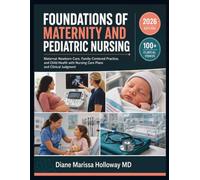 Foundations of Maternity and Pediatric Nursing: Maternal-Newborn Care, Family-Centered Practice, and Child Health with Nursing Care Plans and Clinical Judgment