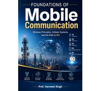 Foundations of Mobile Communication: Wireless Principles, Cellular Systems, and the Path to 6G