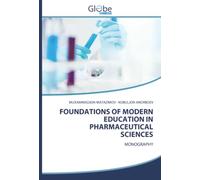 FOUNDATIONS OF MODERN EDUCATION IN PHARMACEUTICAL SCIENCES: MONOGRAPHY