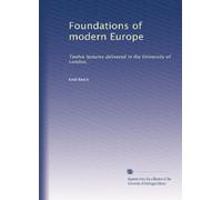 Foundations of modern Europe: Twelve lectures delivered in the University of London,