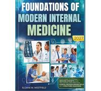 FOUNDATIONS OF MODERN INTERNAL MEDICINE STUDY GUIDE 2026-2027: Complete Guide to Internal Medicine Concepts, Case Discussions, and Practical Clinical Decision Making Skills with structured reasoning