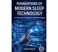 Foundations of Modern Sleep Technology: An Instructional Textbook for Sleep Technologist (Sleep Technology Education Series)