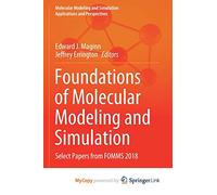 Foundations of Molecular Modeling and Simulation: Select Papers from FOMMS 2018