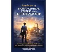 Foundations of Pharmaceutical Careers and Entrepreneurship: Role Preparation, Industry Readiness, and Professional Pathways for Final-Year Students (PHARMA BOOKS)
