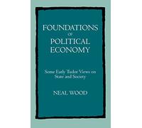 Foundations of Political Economy: Some Early Tudor Views on State and Society