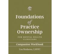 Foundations of Practice Ownership for Mental Health Clinicians: Companion Workbook