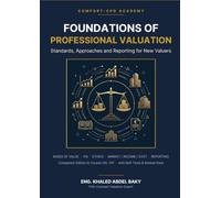 Foundations of Professional Valuation: Standards, Bases of Value, the Three Approaches and Compliant Reporting