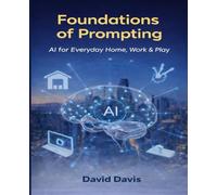 Foundations of Prompting: AI for Home, Work & Play