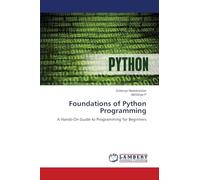 Foundations of Python Programming: A Hands-On Guide to Programming for Beginners