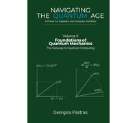 Foundations of Quantum Mechanics: The Gateway to Quantum Computing (Navigating the Quantum Age)