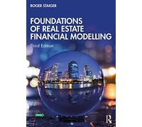 Foundations of Real Estate Financial Modelling