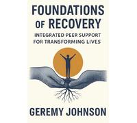 Foundations of Recovery: Integrated Peer Support for Transforming Lives