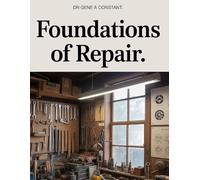 Foundations of Repair: How the Sovereign Steward Reclaims Home Repair, Beats the Throwaway Culture, and Builds Personal Independence Through Tool ... Global Sovereign University · Tradification)