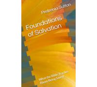 Foundations of Salvation: What the Bible Teaches About Being Saved