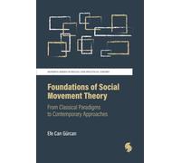 Foundations of Social Movement Theory: From Classical Paradigms to Contemporary Approaches (Minerva Series in Social and Political Theory)