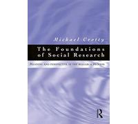 Foundations of Social Research: Meaning and perspective in the research process (Social Research Practice)