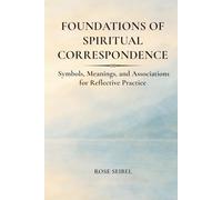 Foundations of Spiritual Correspondence: Symbols, Meanings, and Associations for Reflective Practice