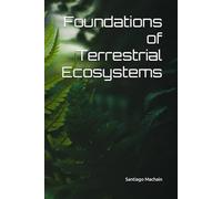 Foundations of Terrestrial Ecosystems: 1 (The Earth's Web)