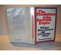 Foundations of the American Empire: William Henry Seward and United States Foreign Policy