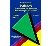 Foundations of the Derivative: Differentiation Rules, Applications, Worked Examples, and Exercises