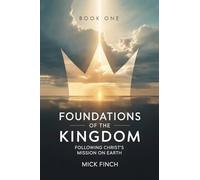 Foundations of the Kingdom: Following Christ's Mission on Earth