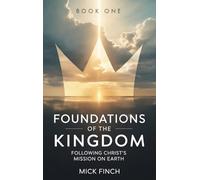 Foundations of the Kingdom: Following Christ's Mission on Earth