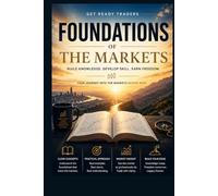 Foundations of the Markets - PREMIUM COLOR EDITION: A Complete Beginner’s Guide to Trading, Price Action, and Market Structure