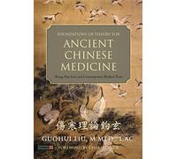 Foundations of Theory for Ancient Chinese Medicine: Shang Han Lun and Contemporary Medical Texts