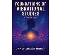 FOUNDATIONS OF VIBRATIONAL STUDIES: Volume One