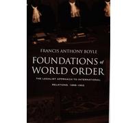 Foundations of World Order: The Legalist Approach to International Relations, 1898-1922