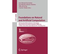 Foundations on Natural and Artificial Computation: 4th International Work-conference on the Interplay Between Natural and Artificial Computation, ... I: 6686 (Lecture Notes in Computer Science)