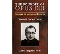 Founder of Opus Dei: The Life of Josemaria Escriva (2)