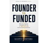 Founder to Funded: Make Your Business Investable with the #1 Bestselling Good to Growing Framework (Good to Growing Series)