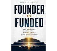 Founder to Funded: Make Your Business Investable with the #1 Bestselling Good to Growing Framework (Good to Growing Series)