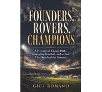 Founders, Rovers, Champions: A History of Ewood Park, Lancashire Football, and a Club That Reached the Summit